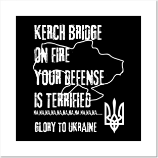 KERCH BRIDGE ON FIRE YOUR DEFENSE IS TERRIFIED Posters and Art